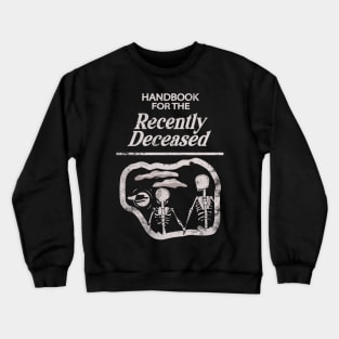 Handbook for the recently deceased Crewneck Sweatshirt